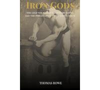 Iron Gods: The Legends Who Built Bodybuilding and the Philosophies That Drove Them