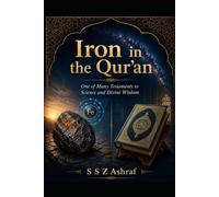 Iron in the Qur'ān: One of Many Testaments to Science and Divine Wisdom