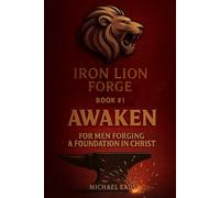 IRON LION FORGE: AWAKEN: Book 1 of the Iron Lion Forge Series