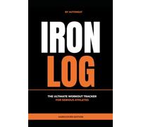 IRON LOG: The Ultimate Workout Tracker for Serious Athletes | 100 Days of Training, Cardio & Body Measurements