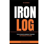 IRON LOG: The Ultimate Workout Tracker for Serious Athletes | 100 Days of Training, Cardio & Body Measurements