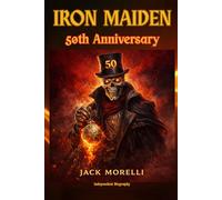 Iron Maiden - 50th Anniversary: Independent Biography