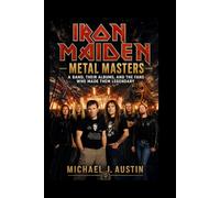 IRON MAIDEN Metal Masters: A Band, Their Albums, and the Fans Who Made Them Legendary