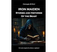 Iron Maiden, Stories and Histories of the Beast