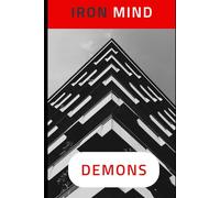 Iron Mind: Demons: Master Your Mind, Conquer Your Past, Build Mental Strength