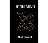 IRON MIND: Mind Control Notebook for Mental Focus and Discipline: A Journal for Mental Focus and Clarity