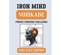 Iron Mind: Nurikabe - Very Easy Edition: 400 Gentle Logic Puzzles for Beginners and Everyday Solvers (Iron Mind Puzzle Series)