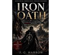 Iron Oath: A Dark Epic Fantasy of Blood, Dragons, and Broken Crowns (The Broken Crown Saga)