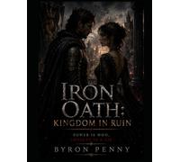 Iron Oath: Kingdom in Ruin: Power is won, Loyalty is a lie.
