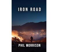IRON ROAD: Un roman d'action brutal et précis. Une ville qui se lève. Trois hommes qui ne reculent pas.