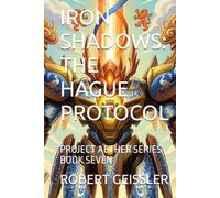 IRON SHADOWS: THE HAGUE PROTOCOL: PROJECT AETHER SERIES BOOK SEVEN