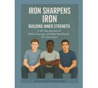 Iron Sharpens Iron Building Inner Strength: A 30-Day Journal of Faith, Courage, and Real Resilience for Teen Guys
