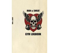 Iron & Sweat: Training Journal: Old School Bodybuilding Logbook for Men | 120 Pages Gym Tracker with Body Measurement Check-ins | Vintage Hardcore Design.