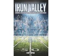 Iron Valley: A Football Story About Belief, Brotherhood, and Second Chances