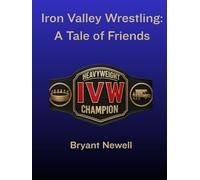 Iron Valley Wrestling: A Tale of Friends