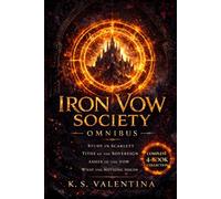 Iron Vow Omnibus: Includes Study in Scarlett, Tithe of the Sovereign, Ashes of the Vow, and What the Nothing Holds (The Iron Vow Society)
