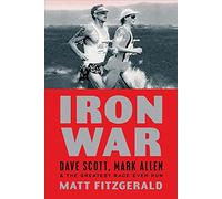 Iron War: Dave Scott, Mark Allen, & the Greatest Race Ever Run