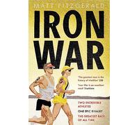 Iron War: Two Incredible Athletes. One Epic Rivalry. The Greatest Race of All Time.