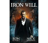 Iron Will: Supernatural Horror with Scary Ghosts & Haunted Houses: 2 (Blood and Iron Series)