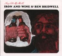 Iron & Wine, Ben Bridwell - Sing Into My Mouth