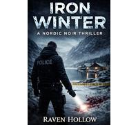 Iron Winter: A Nordic Noir Thriller: Some Cases Never Stay Buried (Raven Hollows Books)