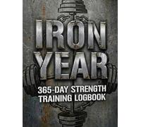 IRON YEAR: The Ultimate 365-Day Gym Log Book for Powerlifting and Bodybuilding