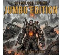 Ironblood Engine: Jumbo Edition: 100 Bold & Easy Coloring Pages for Men Featuring Steampunk Titans, Dieselpunk War Machines, Mechanical Dragons, and 25 Exclusive Jumbo Designs