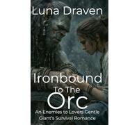 Ironbound To The Orc: An Enemies To Lovers Gentle Giant's Survival Romance (Stone And Storm)