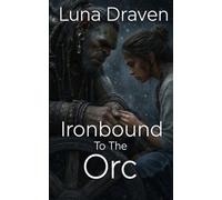 Ironbound To The Orc: An Enemies To Lovers Gentle Giant's Survival Romance (Stone And Storm)
