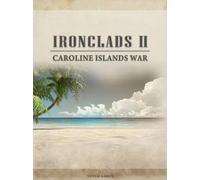 Ironclads 2: Caroline Islands War 1885 (PC) Steam Key GLOBAL