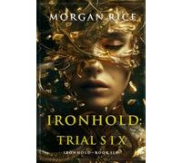 Ironhold: Trial Six (Book Six of the Ironhold Series)