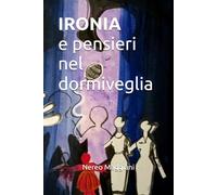 IRONIA E PENSIERI NEL DORMIVEGLIA
