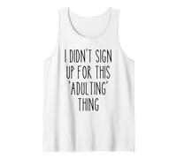 Ironic Funny I Didn'T Sign Up for This Adulting Things Humor Camiseta sin Mangas