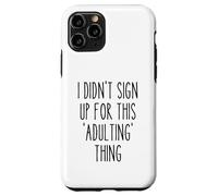 Ironic Funny I Didn'T Sign Up for This Adulting Things Humor Carcasa para iPhone 11 Pro