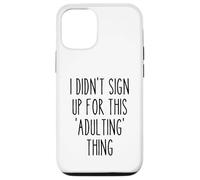 Ironic Funny I Didn'T Sign Up for This Adulting Things Humor Carcasa para iPhone 12/12 Pro