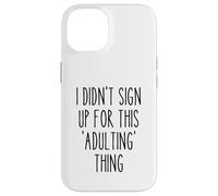 Ironic Funny I Didn'T Sign Up for This Adulting Things Humor Carcasa para iPhone 14