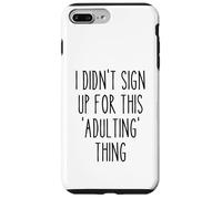 Ironic Funny I Didn'T Sign Up for This Adulting Things Humor Carcasa para iPhone 7 Plus/8 Plus