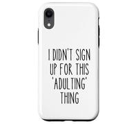 Ironic Funny I Didn'T Sign Up for This Adulting Things Humor Carcasa para iPhone XR