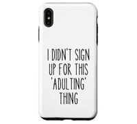 Ironic Funny I Didn'T Sign Up for This Adulting Things Humor Carcasa para iPhone XS MAX