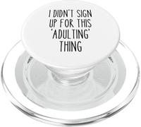 Ironic Funny I Didn'T Sign Up for This Adulting Things Humor PopSockets PopGrip para MagSafe