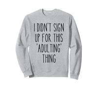 Ironic Funny I Didn'T Sign Up for This Adulting Things Humor Sudadera