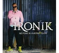 Ironik - No Point In Wasting Tears