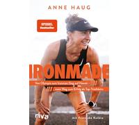 Ironmade: Von Olympia zum Ironman-Sieg auf Hawaii - mein Weg zum Erfolg als Top-Triathletin | Der SPIEGEL-Bestseller der Weltmeisterin, Olympiateilnehmerin und Challenge-Roth-Siegerin