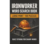 Ironworker Word Search Book: Large Print Puzzle Collection with 100 Puzzles and 2000 Unique Words on Structural Steel, Rebar, and Rigging