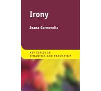 Irony (Key Topics in Semantics and Pragmatics)