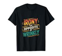 Irony The Opposite Of Wrinkly Clever English Humor ------ Camiseta