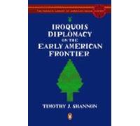 Iroquois Diplomacy On The Early American Frontier (ebook)