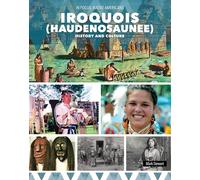 Iroquois (Haudenosaunee) History and Culture (In Focus: Native Americans)