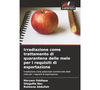 Irradiazione come trattamento di quarantena delle mele per i requisiti di esportazione: Irradiazione come potenziale commerciale delle mele per i requisiti di esportazione