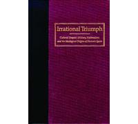 Irrational Triumph: Cultural Despair, Military Nationalism and Ideological Origins of Franco's Spain (Wilbur S. Shepperson Series in History and Humanities)